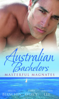 Australian Bachelors: Masterful Magnates: Purchased: His Perfect Wife (Wedlocked!, Book 70) / Ruthless Billionaire, Forbidden Baby / The Millionaire's Inexperienced Love-Slave (Ruthless, Book 19) - Helen Bianchin; Emma Darcy; Miranda Lee