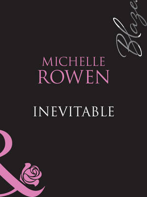 Inevitable (Mills & Boon Blaze) (Forbidden Fantasies, Book 25) - Michelle Rowen