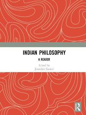 Indian Philosophy: A Reader Jonardon Ganeri Editor
