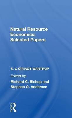 Natural Resource Economics - S. V. Ciriacy-Wantrup; Richard C. Bishop; Stephen O. Andersen