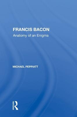 Francis Bacon - Michael Peppiatt