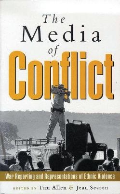 The Media of Conflict - Jean Seaton; Tim Allen