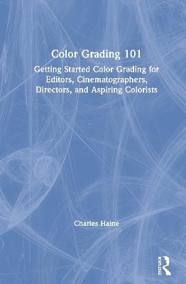 Color Grading 101 - Charles Haine