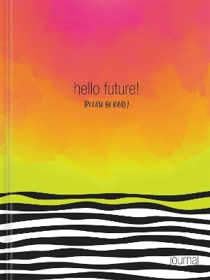 Hello, Future! [Please be kind.] Hardcover Journal - Ellie Claire