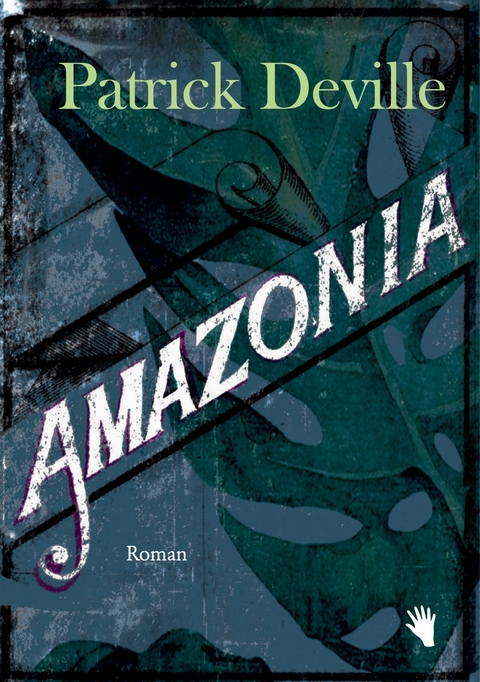 Amazonia - Patrick Deville