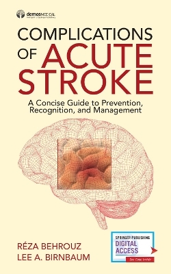 Complications of Acute Stroke - Reza Behrouz, Lee Birnbaum