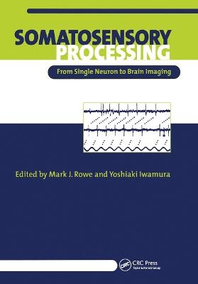 Somatosensory Processing - Mark Rowe; Yoshiaki Iwamura