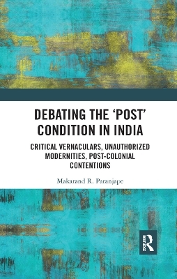 Debating the 'Post' Condition in India - Makarand R. Paranjape