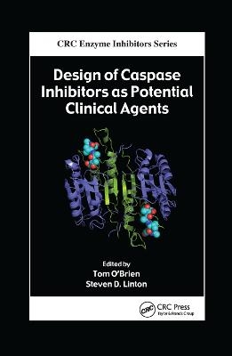 Design of Caspase Inhibitors as Potential Clinical Agents - Tom O'Brien; Steven D. Linton