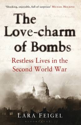 The Love-charm of Bombs - Lara Feigel