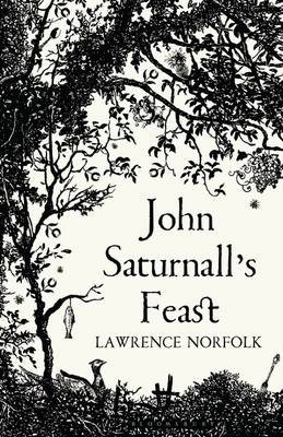 John Saturnall's Feast - Norfolk Lawrence Norfolk