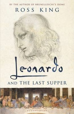 Leonardo and the Last Supper - King Ross King