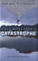 Field Notes from a Catastrophe - Kolbert Elizabeth Kolbert