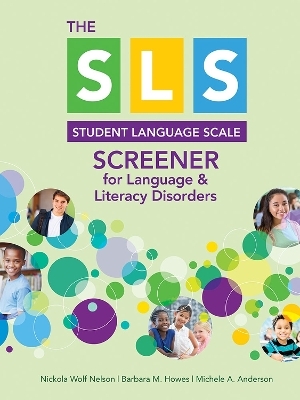 SLS Screener for Language & Literacy Disorders - Nickola Nelson, Barbara M. Howes, Michele A. Anderson