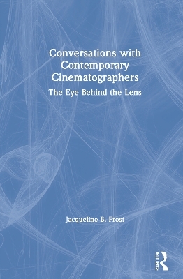 Conversations with Contemporary Cinematographers - Jacqueline B. Frost