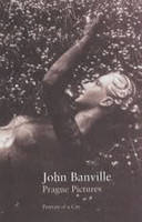 Prague Pictures - Banville John Banville