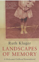 Landscapes of Memory - Kl ger Ruth Kl ger