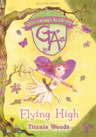 GLITTERWINGS ACADEMY 1: Flying High -  Woods Titania Woods