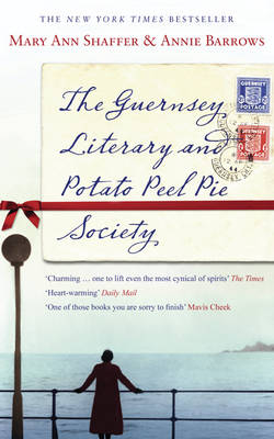 The Guernsey Literary and Potato Peel Pie Society - Annie Barrows; Mary Ann Shaffer