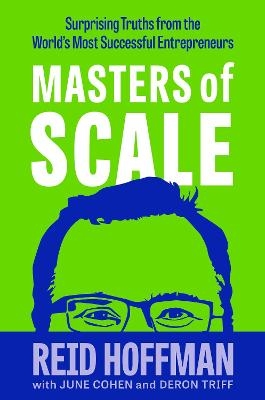 Masters of Scale - Reid Hoffman, June Cohen, Deron Triff