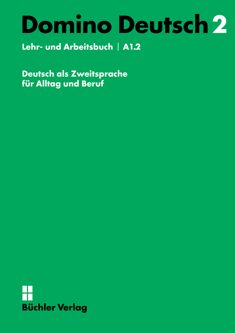 Domino Deutsch 2 ꟾ Lehr- und Arbeitsbuch A1.2 inkl. Audios digital - Susanne Büchler