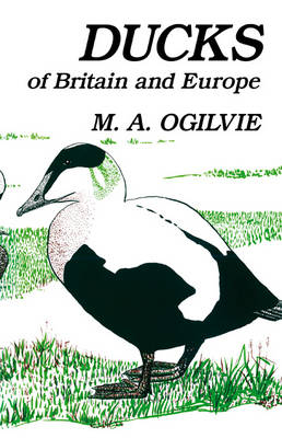 Ducks of Britain and Europe - Ogilvie M. A. Ogilvie