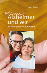 Mamas Alzheimer und wir - Peggy Elfmann