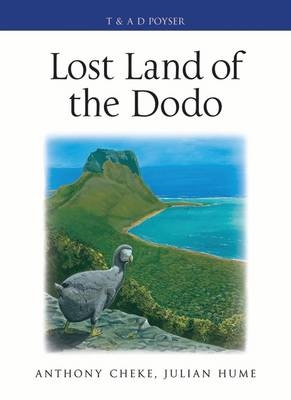 Lost Land of the Dodo - Cheke Anthony Cheke; Hume Julian P. Hume