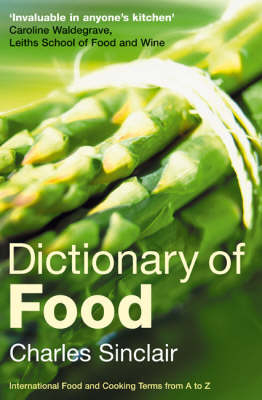 Dictionary of Food - Sinclair Charles Sinclair