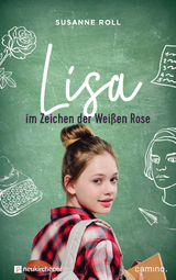Lisa - im Zeichen der Weißen Rose - Susanne Roll