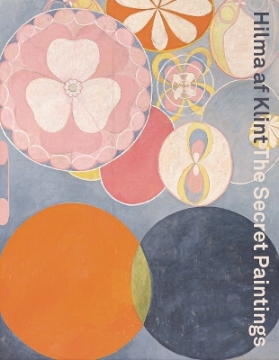Hilma af Klint: The secret paintings - Sue Cramer; Nicholas Chambers; Jennifer Higgie; Aaron Lister; Julia Voss