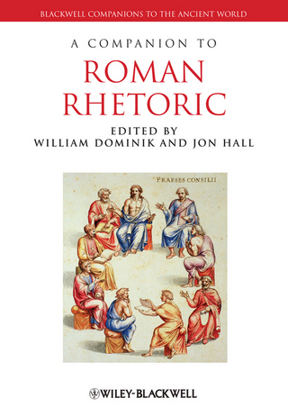 A Companion to Roman Rhetoric - William Dominik; Jon Hall