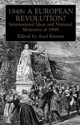 1848 - A European Revolution? - A. Korner