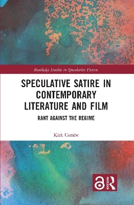 Speculative Satire in Contemporary Literature and Film - Kirk Combe