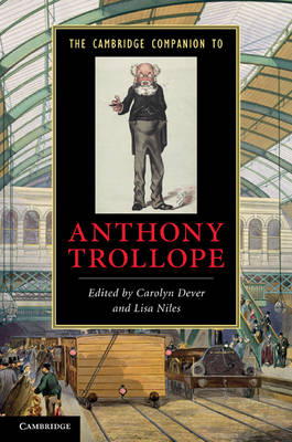 Cambridge Companion to Anthony Trollope - Carolyn Dever; Lisa Niles