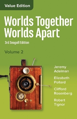 Worlds Together, Worlds Apart - Jeremy Adelman, Elizabeth Pollard, Clifford Rosenberg, Robert Tignor