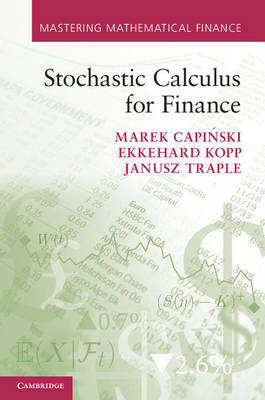 Stochastic Calculus for Finance - Marek Capinski; Ekkehard Kopp; Janusz Traple