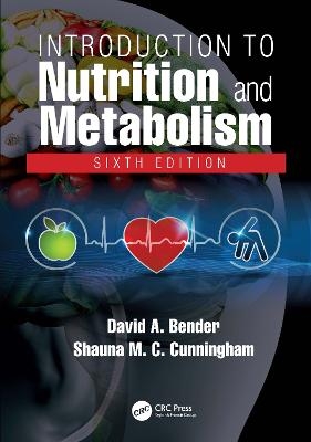 Introduction to Nutrition and Metabolism - David A Bender, Shauna M C Cunningham