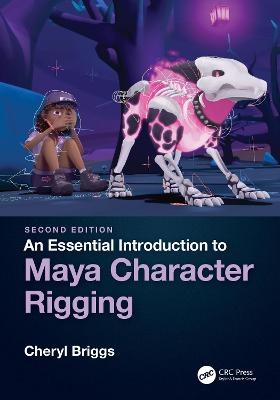 An Essential Introduction to Maya Character Rigging - Cheryl Briggs