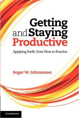 Getting and Staying Productive - Roger W. Schmenner