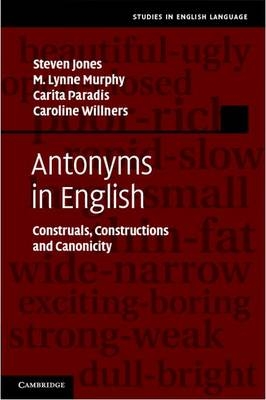Antonyms in English - Steven Jones; M. Lynne Murphy; Carita Paradis; Caroline Willners