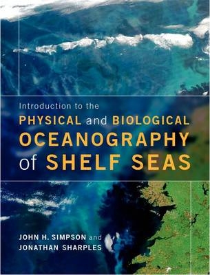 Introduction to the Physical and Biological Oceanography of Shelf Seas - Jonathan Sharples; John H. Simpson