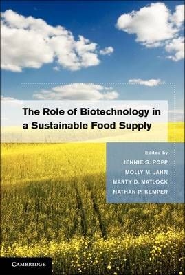Role of Biotechnology in a Sustainable Food Supply - Molly M. Jahn; Nathan P. Kemper; Marty D. Matlock; Jennie S. Popp