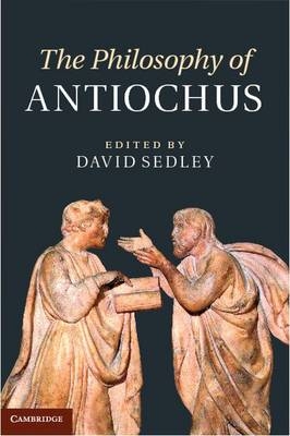 Philosophy of Antiochus - David Sedley
