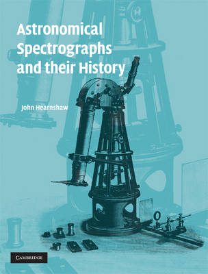 Astronomical Spectrographs and their History - John Hearnshaw