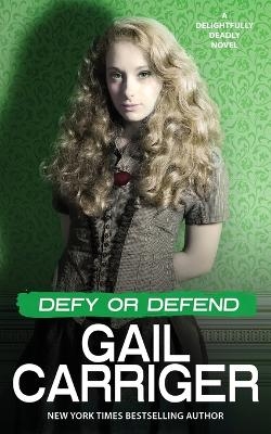 Defy or Defend - Gail Carriger