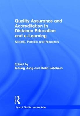 Quality Assurance and Accreditation in Distance Education and e-Learning - Insung Jung; Colin Latchem