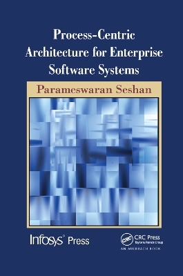 Process-Centric Architecture for Enterprise Software Systems - Parameswaran Seshan