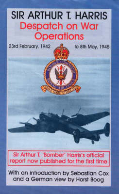 Despatch on War Operations - Air Chief Marshal Sir Arthur Travers Harris; Sebastian Cox