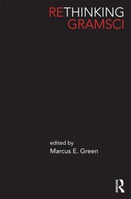 Rethinking Gramsci - Marcus E Green